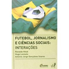 Imagem de Futebol Jornalismo E Ciências Sociais. Interações - Capa Comum - 9788575112090