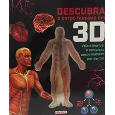 Imagem de Descubra o Corpo Humano em 3D. Veja o Incrível e Completo Corpo Humano por Dentro - Vários Autores - 9788539421329