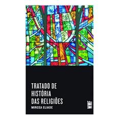 Imagem de Tratado de História das Religiões - Mircea Eliade - 9788546900893