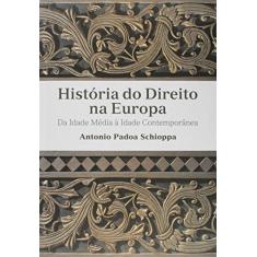 Imagem de História do Direito na Europa - da Idade Média À Idade Contemporânea - Schioppa, Antonio Padoa - 9788578278533