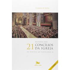 Imagem de 21 Histórias dos Concílios da Igreja - De Niceia ao Vaticano II - Bellitto, Christopher M. - 9788515037193