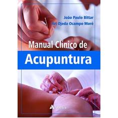 Imagem de Manual Clínico de Acupuntura - Bittar, João Paulo; Moré, Ari Ojeda Ocampo - 9788538805137