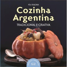 Imagem de Cozinha Argentina - Tradicional e Criativa - Col. Prático e Saboroso - Fendrik, Pía - 9788576833062