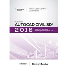 Imagem de Autodesk Autocad Civil 3D 2016 - Recursos e Aplicações Para Projetos de Infraestrutura - Cardoso, Marcus Cesar; Frazillio, Edna - 9788536514819