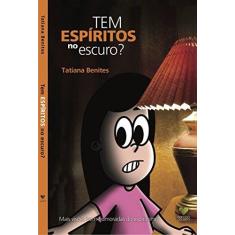Imagem de Tem Espírito no Escuro? - Tatiana Benites - 9788598563947