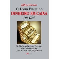Imagem de O Livro Prata do Dinheiro em Caixa - Din Din! - Gitomer, Jeffrey - 9788576800934