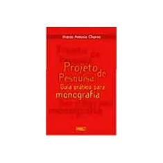 Imagem de Projeto de Pesquisa : Guia Prático para Monografia - Chaves, Marco Antonio - 9788588081079