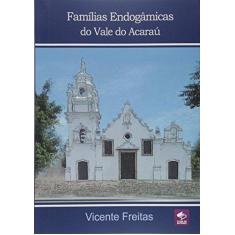 Imagem de Famílias Endogâmicas do Vale do Acaraú - Vicente Freitas - 9788591614141
