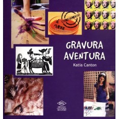 Imagem de Gravura Aventura - Col. Arte Aventura - Canton, Katia - 9788536812045
