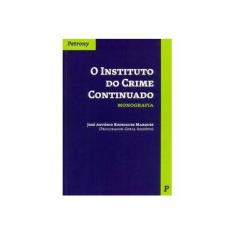 Imagem de O Instituto do Crime Continuado - Monografia - Marques, José António Rodrigues - 9789726852063