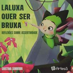 Imagem de Laluxa Quer Ser Bruxa: Reflexões Sobre Assertividade - Cristina Sobreira - 9788588009714
