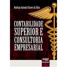 Imagem de Contabilidade Superior e Consultoria Empresarial - Rodrigo Antonio Chaves Da Silva - 9788536274836