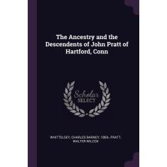 Imagem de The Ancestry and the Descendents of John Pratt of Hartford,