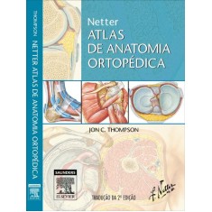 Imagem de Netter Atlas de Anatomia Ortopédica - 2ª Ed. 2011 - Thompson, Jon C. - 9788535244113