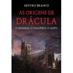 Imagem de As Origens de Drácula - o Homem, o Vampiro, o Mito - Branco, Arturo - 9788537008188