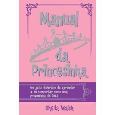 Imagem de Manual Da Princesinha - Walsh, Sheila - 9788578607319
