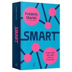 Imagem de Smart - o Que Você Não Sabe Sobre A Internet - Frédéric Martel - 9788520012598
