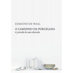 Imagem de O Caminho da Porcelana - Edmund De Waal - 9788551001417