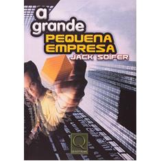 Imagem de A Grande Pequena Empresa - Soifer, Jack - 9788573033663
