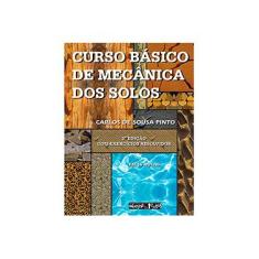 Imagem de Curso Básico de Mecânica dos Solos com Exercícios Resolvidos - 3ª Ed. 2006 - Pinto, Carlos De Sousa - 9788586238512