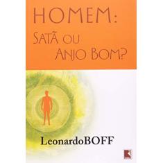 Imagem de Homem - Satã ou Anjo Bom ? - Boff, Leonardo - 9788501079978