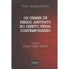 Imagem de Crimes De Perigo Abstrato No Direito Penal Contemporaneo, Os - Tulio Arantes Bozola - 9788538404002