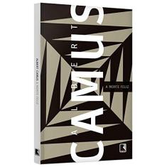 Imagem de A Morte Feliz - Camus, Albert - 9788501111289