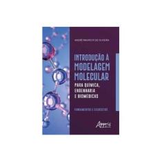 Imagem de Introdução à Modelagem Molecular Para Química, Engenharia e Biomédicas. Fundamentos e Exercícios - André Mauricio De Oliveira - 9788547312947