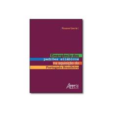 Imagem de Emergência dos Padrões Silábicos na Aquisição do Português Brasileiro - Rosane Garcia - 9788547301033