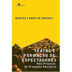 Imagem de Teatro e Formação de Espectadores: Uma Proposta de Programa Educativo - Martha Lemos De Moraes - 9788546206957