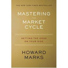 Imagem de Mastering the Market Cycle: Getting the Odds on Your Side - Howard Marks - 9781328479259