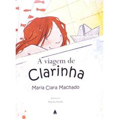 Imagem de A Viagem de Clarinha - Capa Comum - 9788520933527