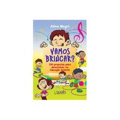 Imagem de Vamos Brincar? 150 Propostas Para Desenvolver Na Educacao Infantiol - Aline Negri - 9788578543259