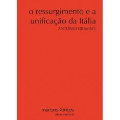 Imagem de O Ressurgimento e A Unificação da Itália - Gramsci, Antonio - 9788580631753
