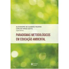 Imagem de Paradigmas Metodológicos Em Educação Ambiental - Pedrini, Alexandre De Gusmão; Saito, Carlos Hiroo - 9788532648389