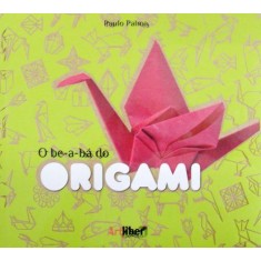 Imagem de O Be-a-bá do Origami - Palma, Paulo - 9788588098640