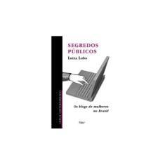 Imagem de Segredos Públicos - Os Blogs de Mulheres no Brasil - Idéias Contemporâneas - Lobo, Luiza - 9788532521194