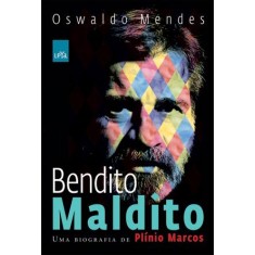 Imagem de Bendito Maldito - Uma Biografia de Plíno Marcos - Mendes, Oswaldo - 9788562936036