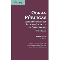 Imagem de Obras Públicas - Aspectos Práticos Técnico-júridicos de Empreitadas - 2ª Ed. 2013 - Pinho, Manuel - 9789726852056