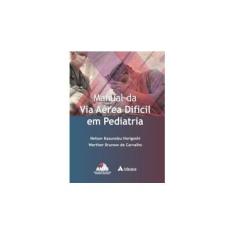 Imagem de Manual da Via Aérea Difícil Em Pediatria - Horigoshi, Nelson Kasunobu - 9788538804567