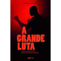 Imagem de A Grande Luta - Adriano Wilkson - 9788593828522