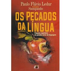 Imagem de Os Pecados da Língua - Pequeno Repertório de Grandes Erros de Linguagem - Ledur, Paulo Flávio; - 9788583432326
