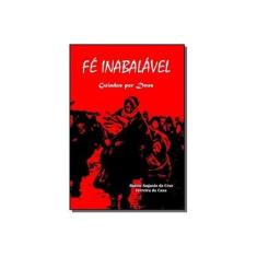 Imagem de Fé Inabalável - Aloisio Augusto Da Cruz Ferreira Da Casa - 9788592017873