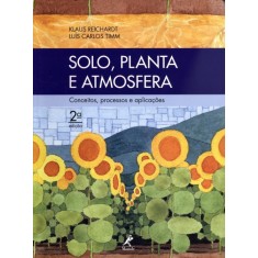 Imagem de Solo, Planta e Atmosfera - Conceitos, Processos e Aplicações - 2ª Ed. - Timm, Luís Carlos; Reichardt, Klaus - 9788520433393