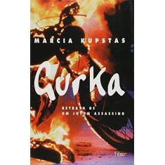 Imagem de Gurka - Retrato de um Jovem Assassino - Kupstas, Marcia - 9788532514431