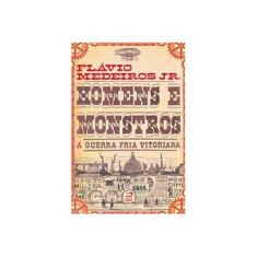 Imagem de Homens e Monstros - A Guerra Fria Vitoriana - Flávio Medeiros Jr. - 9788582430385
