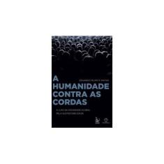 Imagem de A Humanidade Contra As Cordas - Matias, Eduardo Felipe P. - 9788577532896
