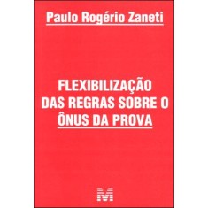 Imagem de Flexibilização Das Regras Sobre Onus da Prova - Zaneti, Paulo Rogerio - 9788539200511