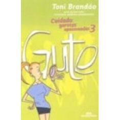 Imagem de Cuidado - Garotas Apaixonadas 3 - Gute - Toni Brandão - 9788506043554