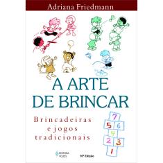 Imagem de A Arte de Brincar - Friedman, Adriana - 9788532629272